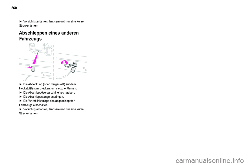 TOYOTA PROACE VERSO 2022 Betriebsanleitungen (in German) 260
► Vorsichtig anfahren, langsam und nur eine kurze Strecke fahren.
Abschleppen eines anderen
Fahrzeugs
► Die Abdeckung (oben dargestellt) auf dem Heckstoßfänger drücken, um sie zu entfer TOYOTA PROACE VERSO 2022 Betriebsanleitungen (in German) 260
► Vorsichtig anfahren, langsam und nur eine kurze Strecke fahren.
Abschleppen eines anderen
Fahrzeugs
► Die Abdeckung (oben dargestellt) auf dem Heckstoßfänger drücken, um sie zu entfer