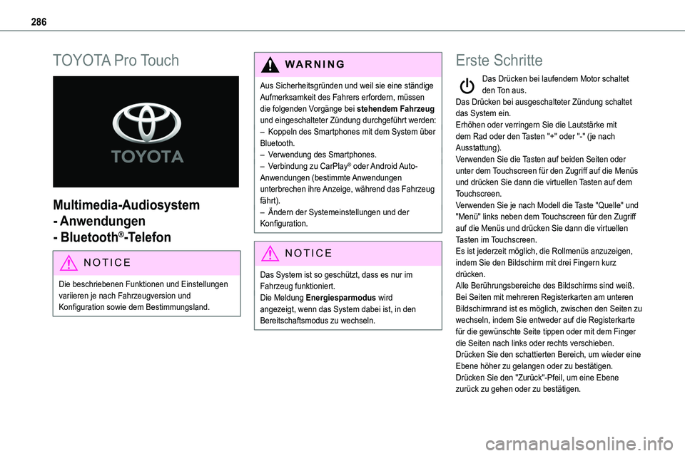TOYOTA PROACE VERSO 2022 Betriebsanleitungen (in German) 286
TOYOTA Pro Touch
Multimedia-Audiosystem
- Anwendungen
- Bluetooth®-Telefon
NOTIC E
Die beschriebenen Funktionen und Einstellungen variieren je nach Fahrzeugversion und Konfiguration sowie de TOYOTA PROACE VERSO 2022 Betriebsanleitungen (in German) 286
TOYOTA Pro Touch
Multimedia-Audiosystem
- Anwendungen
- Bluetooth®-Telefon
NOTIC E
Die beschriebenen Funktionen und Einstellungen variieren je nach Fahrzeugversion und Konfiguration sowie de