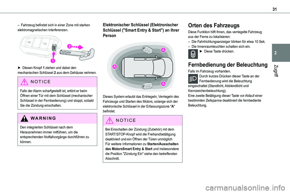 TOYOTA PROACE VERSO 2022  Betriebsanleitungen (in German) 31
Zugriff
2
– Fahrzeug befindet sich in einer Zone mit starken elektromagnetischen Interferenzen. 
 
►  Diesen Knopf 1 ziehen und dabei den mechanischen Schlüssel 2 aus dem Gehäuse nehmen.
NOTI