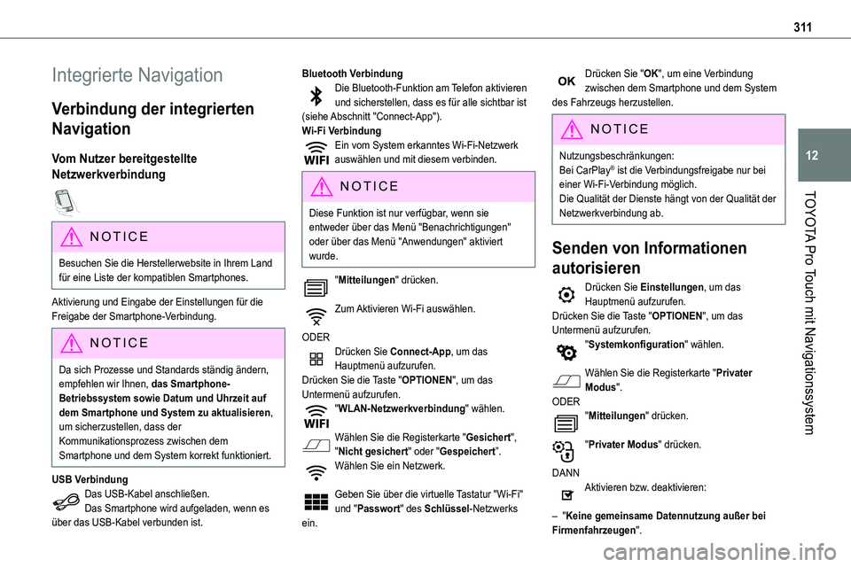 TOYOTA PROACE VERSO 2022 Betriebsanleitungen (in German) 3 11
TOYOTA Pro Touch mit Navigationssystem
12
Integrierte Navigation
Verbindung der integrierten
Navigation
Vom Nutzer bereitgestellte
Netzwerkverbindung
NOTIC E
Besuchen Sie die Herstellerwebsit TOYOTA PROACE VERSO 2022 Betriebsanleitungen (in German) 3 11
TOYOTA Pro Touch mit Navigationssystem
12
Integrierte Navigation
Verbindung der integrierten
Navigation
Vom Nutzer bereitgestellte
Netzwerkverbindung
NOTIC E
Besuchen Sie die Herstellerwebsit
