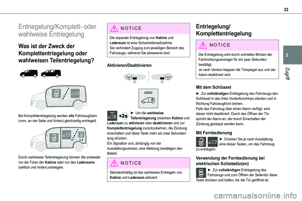 TOYOTA PROACE VERSO 2022  Betriebsanleitungen (in German) 33
Zugriff
2
Entriegelung/Komplett- oder 
wahlweise Entriegelung
Was ist der Zweck der 
Komplettentriegelung oder 
wahlweisen Teilentriegelung? 
  
 
Bei Komplettentriegelung werden alle Fahrzeugtüre