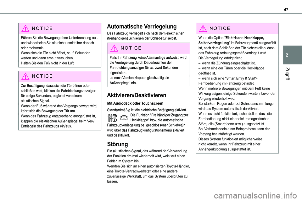 TOYOTA PROACE VERSO 2022 Betriebsanleitungen (in German) 47
Zugriff
2
NOTIC E
Führen Sie die Bewegung ohne Unterbrechung aus und wiederholen Sie sie nicht unmittelbar danach oder mehrmals.Wenn sich die Tür nicht öffnet, ca. 2 Sekunden warten und dann ern TOYOTA PROACE VERSO 2022 Betriebsanleitungen (in German) 47
Zugriff
2
NOTIC E
Führen Sie die Bewegung ohne Unterbrechung aus und wiederholen Sie sie nicht unmittelbar danach oder mehrmals.Wenn sich die Tür nicht öffnet, ca. 2 Sekunden warten und dann ern