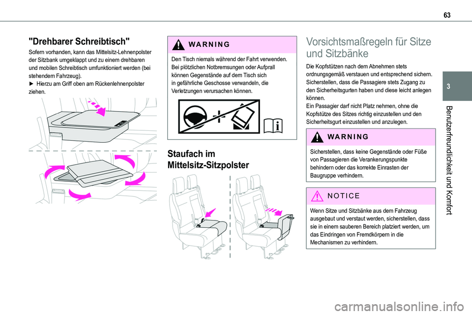 TOYOTA PROACE VERSO 2022 Betriebsanleitungen (in German) 63
Benutzerfreundlichkeit und Komfort
3
"Drehbarer Schreibtisch"
Sofern vorhanden, kann das Mittelsitz-Lehnenpolster der Sitzbank umgeklappt und zu einem drehbaren und mobilen Schreibtisch umf TOYOTA PROACE VERSO 2022 Betriebsanleitungen (in German) 63
Benutzerfreundlichkeit und Komfort
3
"Drehbarer Schreibtisch"
Sofern vorhanden, kann das Mittelsitz-Lehnenpolster der Sitzbank umgeklappt und zu einem drehbaren und mobilen Schreibtisch umf