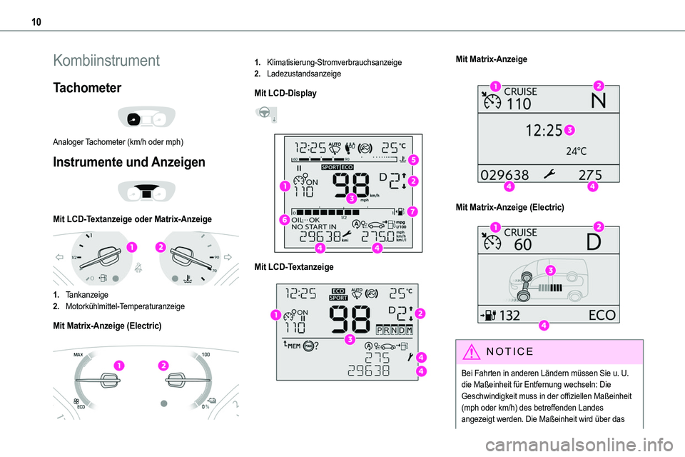 TOYOTA PROACE VERSO 2022  Betriebsanleitungen (in German) 10
Kombiinstrument
Tachometer 
 
Analoger Tachometer (km/h oder mph)
Instrumente und Anzeigen 
 
Mit LCD-Textanzeige oder Matrix-Anzeige 
 
1.Tankanzeige
2.Motorkühlmittel-Temperaturanzeige
Mit Matri