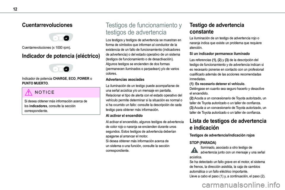 TOYOTA PROACE VERSO 2022 Manuale de Empleo (in Spanish) 12
Cuentarrevoluciones
Cuentarrevoluciones (x 1000 rpm).
Indicador de potencia (eléctrico)
Indicador de potencia CHARGE, ECO, POWER o PUNTO MUERTO.
NOTIC E
Si desea obtener más información ac TOYOTA PROACE VERSO 2022 Manuale de Empleo (in Spanish) 12
Cuentarrevoluciones
Cuentarrevoluciones (x 1000 rpm).
Indicador de potencia (eléctrico)
Indicador de potencia CHARGE, ECO, POWER o PUNTO MUERTO.
NOTIC E
Si desea obtener más información ac