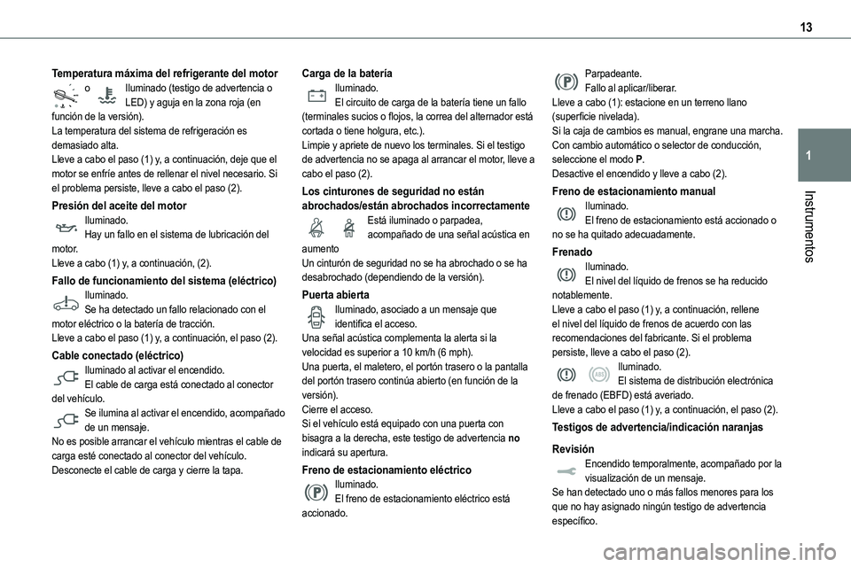TOYOTA PROACE VERSO 2022 Manuale de Empleo (in Spanish) 13
Instrumentos
1
Temperatura máxima del refrigerante del motoro Iluminado (testigo de advertencia o LED) y aguja en la zona roja (en función de la versión).La temperatura del sistema de refrigerac TOYOTA PROACE VERSO 2022 Manuale de Empleo (in Spanish) 13
Instrumentos
1
Temperatura máxima del refrigerante del motoro Iluminado (testigo de advertencia o LED) y aguja en la zona roja (en función de la versión).La temperatura del sistema de refrigerac