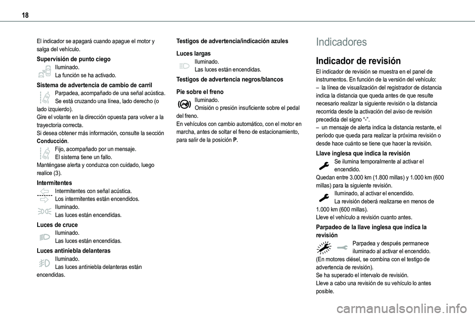 TOYOTA PROACE VERSO 2022 Manuale de Empleo (in Spanish) 18
El indicador se apagará cuando apague el motor y salga del vehículo.
Supervisión de punto ciegoIluminado.La función se ha activado.
Sistema de advertencia de cambio de carrilParpadea, acompaña TOYOTA PROACE VERSO 2022 Manuale de Empleo (in Spanish) 18
El indicador se apagará cuando apague el motor y salga del vehículo.
Supervisión de punto ciegoIluminado.La función se ha activado.
Sistema de advertencia de cambio de carrilParpadea, acompaña