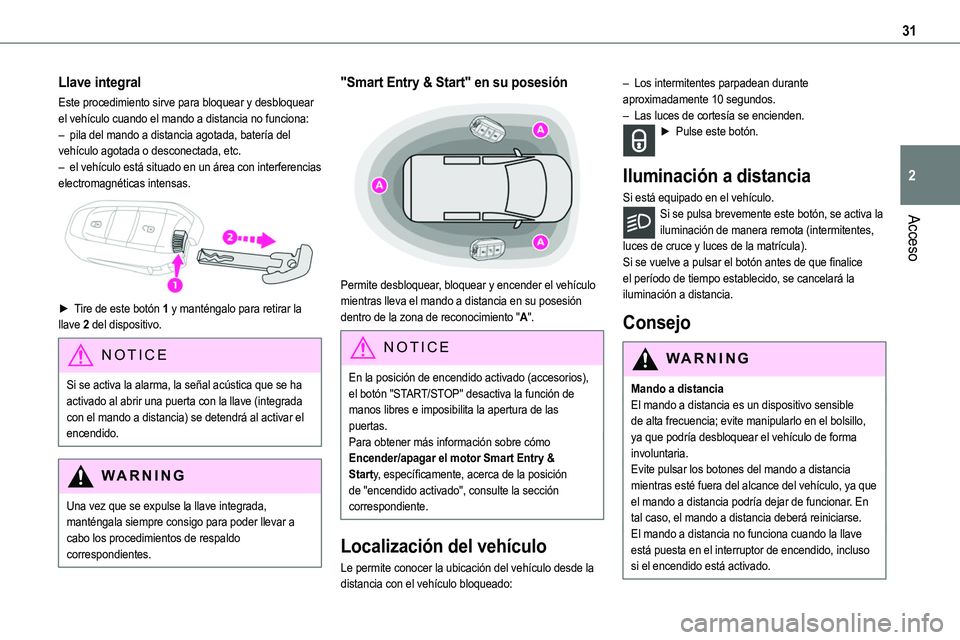 TOYOTA PROACE VERSO 2022 Manuale de Empleo (in Spanish) 31
Acceso
2
Llave integral
Este procedimiento sirve para bloquear y desbloquear el vehículo cuando el mando a distancia no funciona:– pila del mando a distancia agotada, batería del vehículo agot TOYOTA PROACE VERSO 2022 Manuale de Empleo (in Spanish) 31
Acceso
2
Llave integral
Este procedimiento sirve para bloquear y desbloquear el vehículo cuando el mando a distancia no funciona:– pila del mando a distancia agotada, batería del vehículo agot
