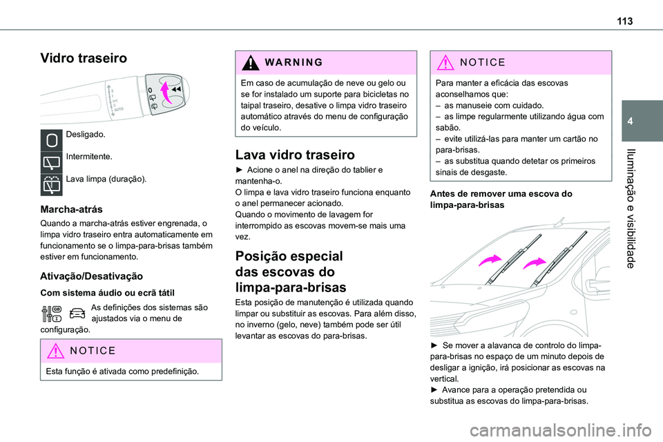 TOYOTA PROACE VERSO 2022 Manual de utilização (in Portuguese) 11 3
Iluminação e visibilidade
4
Vidro traseiro
Desligado.
Intermitente.
Lava limpa (duração).
Marcha-atrás
Quando a marcha-atrás estiver engrenada, o limpa vidro traseiro entra automatica TOYOTA PROACE VERSO 2022 Manual de utilização (in Portuguese) 11 3
Iluminação e visibilidade
4
Vidro traseiro
Desligado.
Intermitente.
Lava limpa (duração).
Marcha-atrás
Quando a marcha-atrás estiver engrenada, o limpa vidro traseiro entra automatica