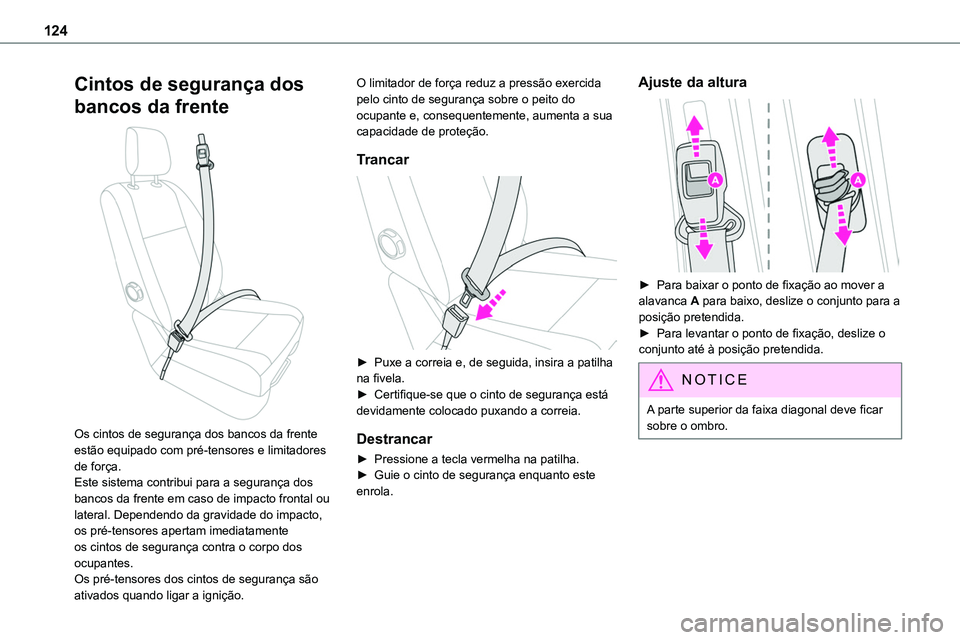 TOYOTA PROACE VERSO 2022 Manual de utilização (in Portuguese) 124
Cintos de segurança dos
bancos da frente
Os cintos de segurança dos bancos da frente estão equipado com pré-tensores e limitadores de força.Este sistema contribui para a segurança dos ba TOYOTA PROACE VERSO 2022 Manual de utilização (in Portuguese) 124
Cintos de segurança dos
bancos da frente
Os cintos de segurança dos bancos da frente estão equipado com pré-tensores e limitadores de força.Este sistema contribui para a segurança dos ba
