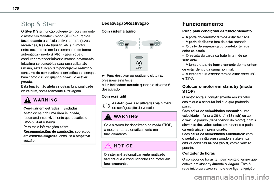 TOYOTA PROACE VERSO 2022 Manual de utilização (in Portuguese) 178
Stop & Start
O Stop & Start função coloque temporariamente o motor em standby - modo STOP - durantes fases quando o veículo estiver parado (luzes vermelhas, filas de trânsito, etc.). O motor e TOYOTA PROACE VERSO 2022 Manual de utilização (in Portuguese) 178
Stop & Start
O Stop & Start função coloque temporariamente o motor em standby - modo STOP - durantes fases quando o veículo estiver parado (luzes vermelhas, filas de trânsito, etc.). O motor e