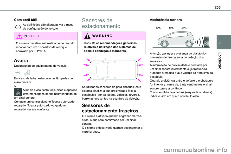 TOYOTA PROACE VERSO 2022 Manual de utilização (in Portuguese) 205
Condução
6
Com ecrã tátil
As definições são alteradas via o menu de configuração do veículo.
NOTIC E
O sistema desativa automaticamente quando rebocar com um dispositivo de reboque aprov TOYOTA PROACE VERSO 2022 Manual de utilização (in Portuguese) 205
Condução
6
Com ecrã tátil
As definições são alteradas via o menu de configuração do veículo.
NOTIC E
O sistema desativa automaticamente quando rebocar com um dispositivo de reboque aprov