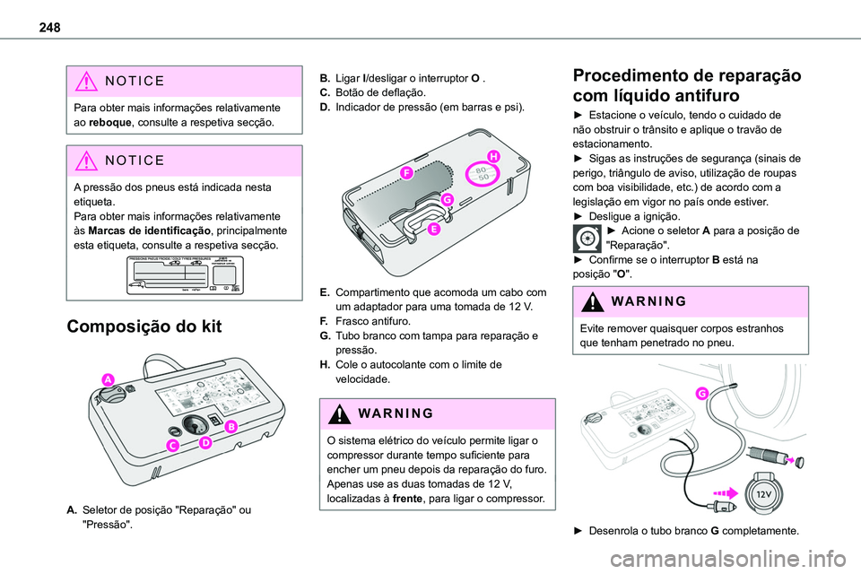 TOYOTA PROACE VERSO 2022 Manual de utilização (in Portuguese) 248
NOTIC E
Para obter mais informações relativamente ao reboque, consulte a respetiva secção.
NOTIC E
A pressão dos pneus está indicada nesta
etiqueta.Para obter mais informações relativamen TOYOTA PROACE VERSO 2022 Manual de utilização (in Portuguese) 248
NOTIC E
Para obter mais informações relativamente ao reboque, consulte a respetiva secção.
NOTIC E
A pressão dos pneus está indicada nesta
etiqueta.Para obter mais informações relativamen