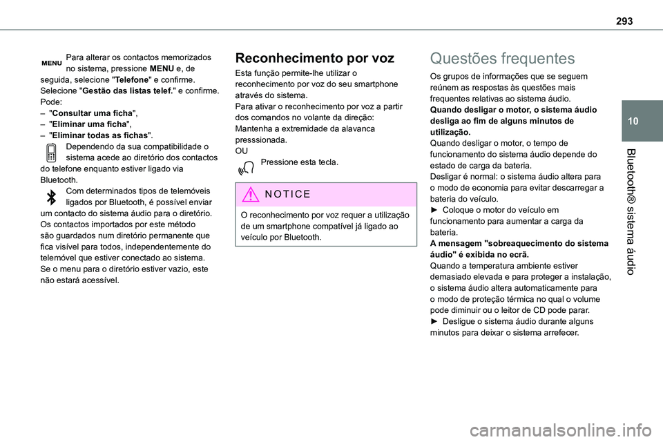 TOYOTA PROACE VERSO 2022 Manual de utilização (in Portuguese) 293
Bluetooth® sistema áudio
10
Para alterar os contactos memorizados no sistema, pressione MENU e, de seguida, selecione "Telefone" e confirme.Selecione "Gestão das listas telef." TOYOTA PROACE VERSO 2022 Manual de utilização (in Portuguese) 293
Bluetooth® sistema áudio
10
Para alterar os contactos memorizados no sistema, pressione MENU e, de seguida, selecione "Telefone" e confirme.Selecione "Gestão das listas telef."