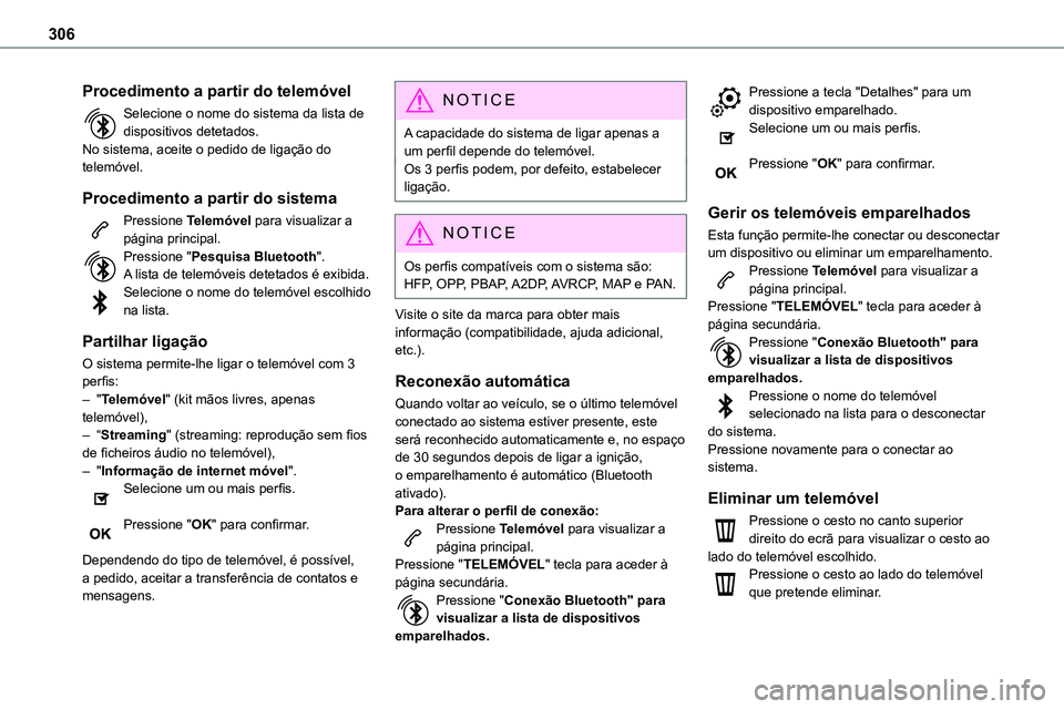 TOYOTA PROACE VERSO 2022 Manual de utilização (in Portuguese) 306
Procedimento a partir do telemóvel
Selecione o nome do sistema da lista de dispositivos detetados.No sistema, aceite o pedido de ligação do telemóvel.
Procedimento a partir do sistema
Pression TOYOTA PROACE VERSO 2022 Manual de utilização (in Portuguese) 306
Procedimento a partir do telemóvel
Selecione o nome do sistema da lista de dispositivos detetados.No sistema, aceite o pedido de ligação do telemóvel.
Procedimento a partir do sistema
Pression
