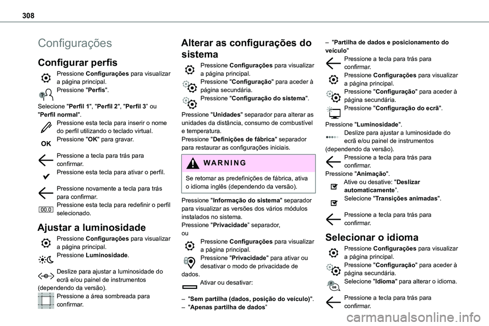 TOYOTA PROACE VERSO 2022 Manual de utilização (in Portuguese) 308
Configurações
Configurar perfis
Pressione Configurações para visualizar a página principal.Pressione "Perfis".
Selecione "Perfil 1", "Perfil 2", "Perfil 3” ou
TOYOTA PROACE VERSO 2022 Manual de utilização (in Portuguese) 308
Configurações
Configurar perfis
Pressione Configurações para visualizar a página principal.Pressione "Perfis".
Selecione "Perfil 1", "Perfil 2", "Perfil 3” ou