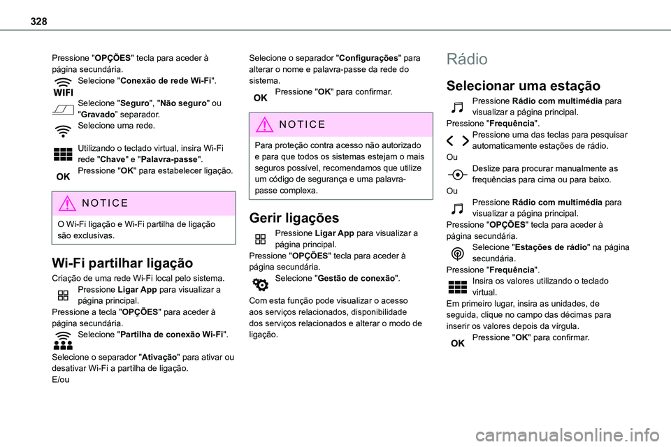 TOYOTA PROACE VERSO 2022 Manual de utilização (in Portuguese) 328
Pressione "OPÇÕES" tecla para aceder à página secundária.Selecione "Conexão de rede Wi-Fi".
Selecione "Seguro", "Não seguro" ou "Gravado” separador.Se TOYOTA PROACE VERSO 2022 Manual de utilização (in Portuguese) 328
Pressione "OPÇÕES" tecla para aceder à página secundária.Selecione "Conexão de rede Wi-Fi".
Selecione "Seguro", "Não seguro" ou "Gravado” separador.Se