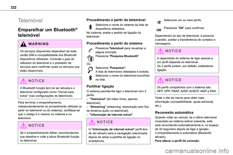 TOYOTA PROACE VERSO 2022 Manual de utilização (in Portuguese) 332
Telemóvel
Emparelhar um Bluetooth®
telemóvel
WARNI NG
Os serviços disponíveis dependem da rede, cartão SIM e compatibilidade dos Bluetooth dispositivos utilizados. Consulte o guia do utiliz TOYOTA PROACE VERSO 2022 Manual de utilização (in Portuguese) 332
Telemóvel
Emparelhar um Bluetooth®
telemóvel
WARNI NG
Os serviços disponíveis dependem da rede, cartão SIM e compatibilidade dos Bluetooth dispositivos utilizados. Consulte o guia do utiliz
