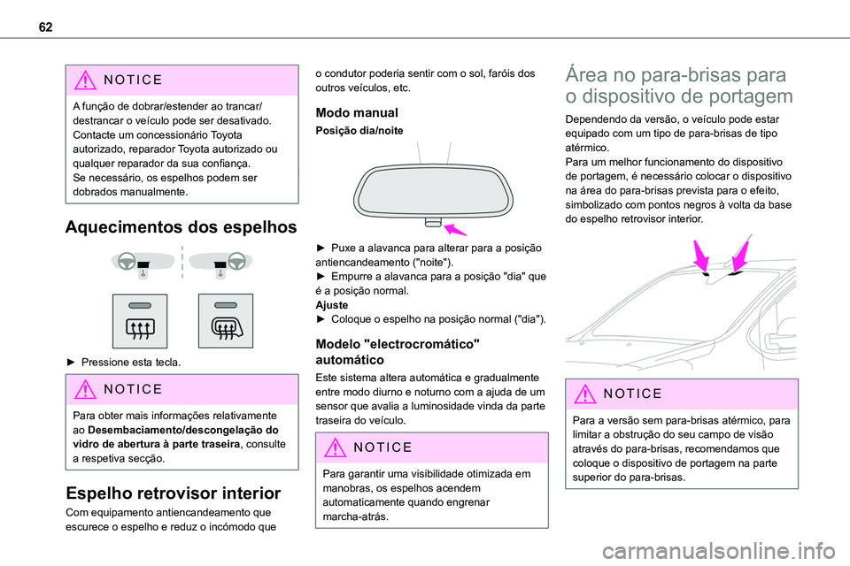 TOYOTA PROACE VERSO 2022 Manual de utilização (in Portuguese) 62
NOTIC E
A função de dobrar/estender ao trancar/destrancar o veículo pode ser desativado. Contacte um concessionário Toyota autorizado, reparador Toyota autorizado ou qualquer reparador da sua c TOYOTA PROACE VERSO 2022 Manual de utilização (in Portuguese) 62
NOTIC E
A função de dobrar/estender ao trancar/destrancar o veículo pode ser desativado. Contacte um concessionário Toyota autorizado, reparador Toyota autorizado ou qualquer reparador da sua c