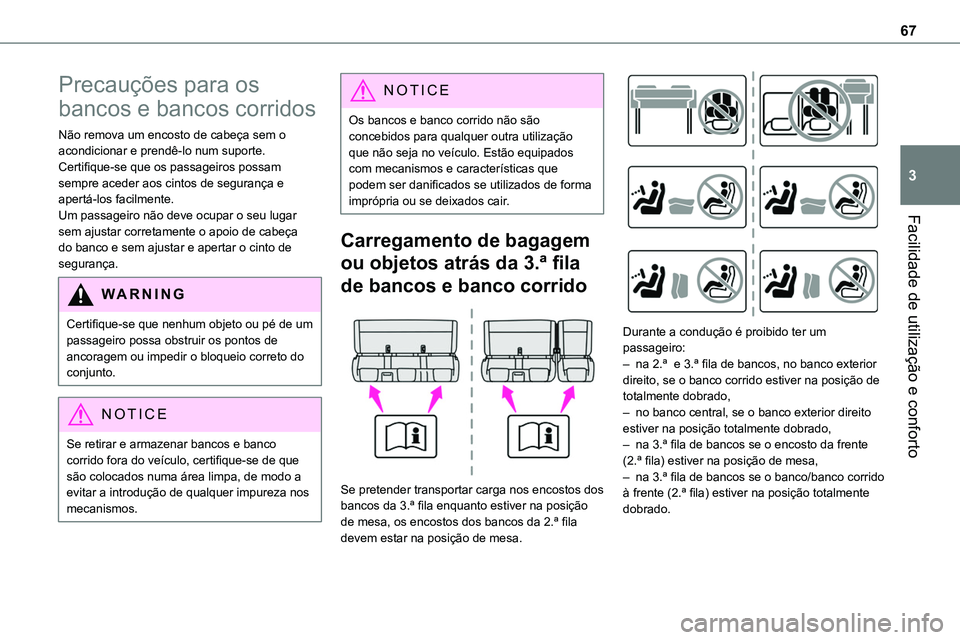 TOYOTA PROACE VERSO 2022 Manual de utilização (in Portuguese) 67
Facilidade de utilização e conforto
3
Precauções para os
bancos e bancos corridos
Não remova um encosto de cabeça sem o acondicionar e prendê-lo num suporte.Certifique-se que os passageiros TOYOTA PROACE VERSO 2022 Manual de utilização (in Portuguese) 67
Facilidade de utilização e conforto
3
Precauções para os
bancos e bancos corridos
Não remova um encosto de cabeça sem o acondicionar e prendê-lo num suporte.Certifique-se que os passageiros