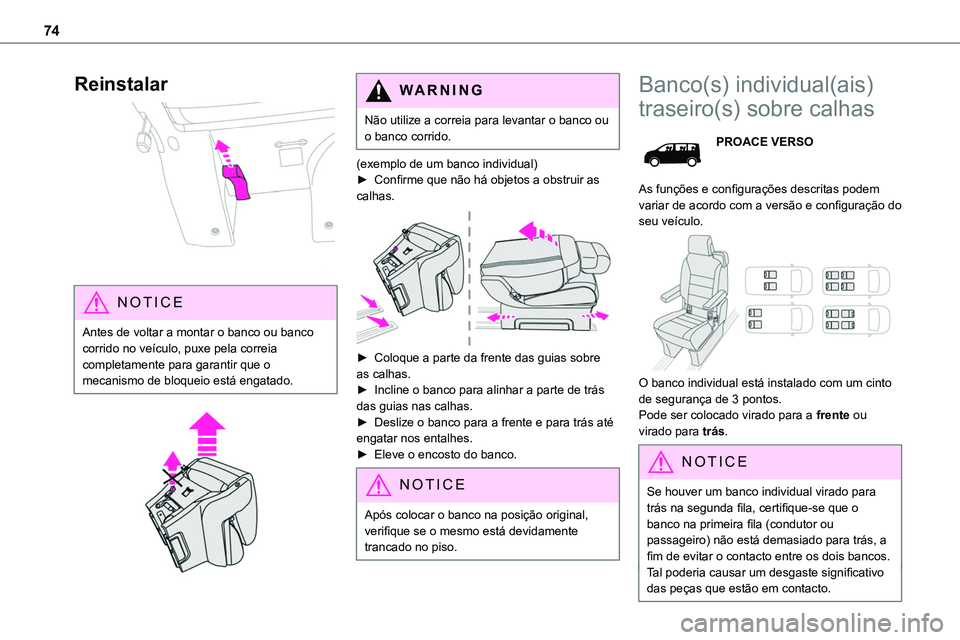 TOYOTA PROACE VERSO 2022 Manual de utilização (in Portuguese) 74
Reinstalar
NOTIC E
Antes de voltar a montar o banco ou banco corrido no veÃculo, puxe pela correia completamente para garantir que o mecanismo de bloqueio está engatado.
WARNI NG
Não util TOYOTA PROACE VERSO 2022 Manual de utilização (in Portuguese) 74
Reinstalar
NOTIC E
Antes de voltar a montar o banco ou banco corrido no veÃculo, puxe pela correia completamente para garantir que o mecanismo de bloqueio está engatado.
WARNI NG
Não util