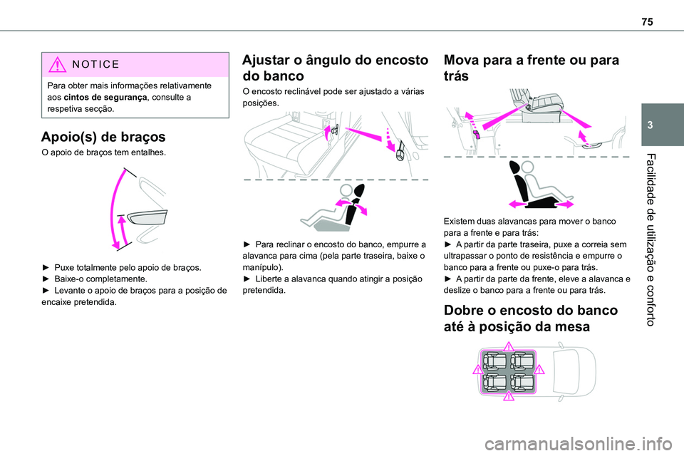 TOYOTA PROACE VERSO 2022 Manual de utilização (in Portuguese) 75
Facilidade de utilização e conforto
3
NOTIC E
Para obter mais informações relativamente aos cintos de segurança, consulte a respetiva secção.
Apoio(s) de braços
O apoio de braços tem ental TOYOTA PROACE VERSO 2022 Manual de utilização (in Portuguese) 75
Facilidade de utilização e conforto
3
NOTIC E
Para obter mais informações relativamente aos cintos de segurança, consulte a respetiva secção.
Apoio(s) de braços
O apoio de braços tem ental