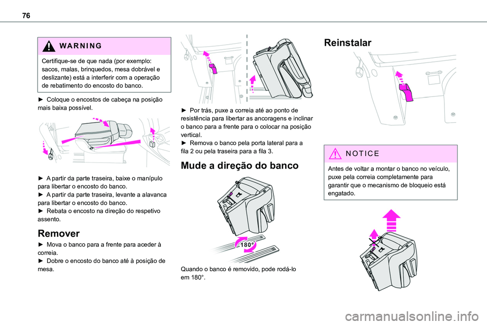 TOYOTA PROACE VERSO 2022 Manual de utilização (in Portuguese) 76
WARNI NG
Certifique-se de que nada (por exemplo: sacos, malas, brinquedos, mesa dobrável e deslizante) está a interferir com a operação de rebatimento do encosto do banco.
► Coloque o encosto TOYOTA PROACE VERSO 2022 Manual de utilização (in Portuguese) 76
WARNI NG
Certifique-se de que nada (por exemplo: sacos, malas, brinquedos, mesa dobrável e deslizante) está a interferir com a operação de rebatimento do encosto do banco.
â–º Coloque o encosto