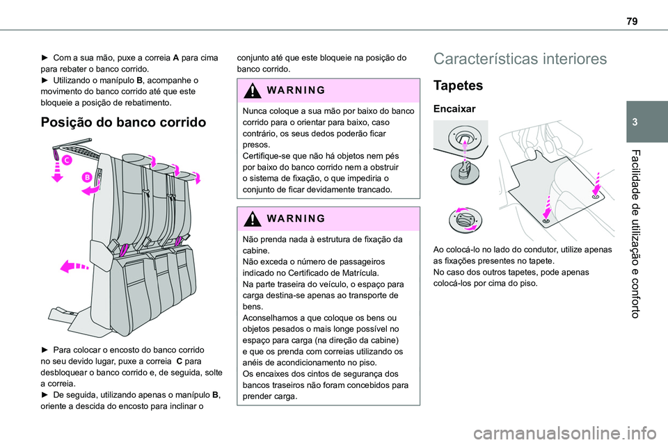 TOYOTA PROACE VERSO 2022 Manual de utilização (in Portuguese) 79
Facilidade de utilização e conforto
3
â–º Com a sua mão, puxe a correia A para cima para rebater o banco corrido.â–º Utilizando o manÃpulo B, acompanhe o movimento do banco corrido até que est TOYOTA PROACE VERSO 2022 Manual de utilização (in Portuguese) 79
Facilidade de utilização e conforto
3
â–º Com a sua mão, puxe a correia A para cima para rebater o banco corrido.â–º Utilizando o manÃpulo B, acompanhe o movimento do banco corrido até que est