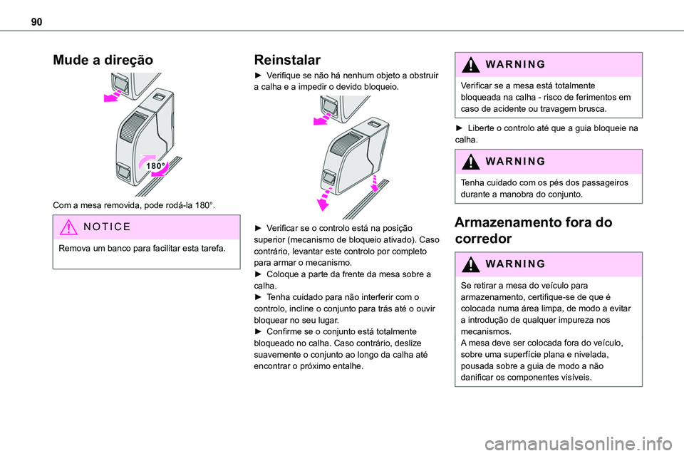 TOYOTA PROACE VERSO 2022 Manual de utilização (in Portuguese) 90
Mude a direção
Com a mesa removida, pode rodá-la 180°.
NOTIC E
Remova um banco para facilitar esta tarefa.
Reinstalar
► Verifique se não há nenhum objeto a obstruir a calha e a impedir TOYOTA PROACE VERSO 2022 Manual de utilização (in Portuguese) 90
Mude a direção
Com a mesa removida, pode rodá-la 180°.
NOTIC E
Remova um banco para facilitar esta tarefa.
Reinstalar
► Verifique se não há nenhum objeto a obstruir a calha e a impedir