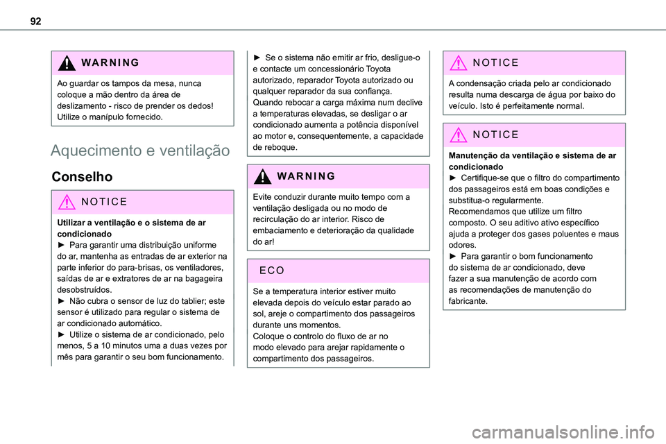 TOYOTA PROACE VERSO 2022 Manual de utilização (in Portuguese) 92
WARNI NG
Ao guardar os tampos da mesa, nunca coloque a mão dentro da área de deslizamento - risco de prender os dedos! Utilize o manÃpulo fornecido.
Aquecimento e ventilação
Conselho
NOTIC E
U TOYOTA PROACE VERSO 2022 Manual de utilização (in Portuguese) 92
WARNI NG
Ao guardar os tampos da mesa, nunca coloque a mão dentro da área de deslizamento - risco de prender os dedos! Utilize o manÃpulo fornecido.
Aquecimento e ventilação
Conselho
NOTIC E
U