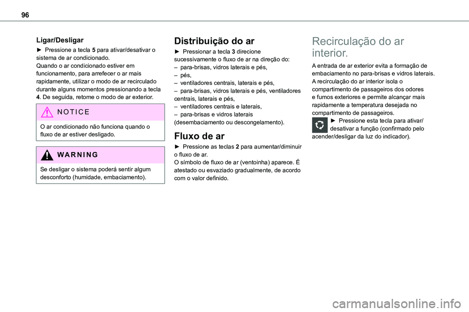 TOYOTA PROACE VERSO 2022 Manual de utilização (in Portuguese) 96
Ligar/Desligar
► Pressione a tecla 5 para ativar/desativar o sistema de ar condicionado.Quando o ar condicionado estiver em funcionamento, para arrefecer o ar mais rapidamente, utilizar o modo de TOYOTA PROACE VERSO 2022 Manual de utilização (in Portuguese) 96
Ligar/Desligar
â–º Pressione a tecla 5 para ativar/desativar o sistema de ar condicionado.Quando o ar condicionado estiver em funcionamento, para arrefecer o ar mais rapidamente, utilizar o modo de