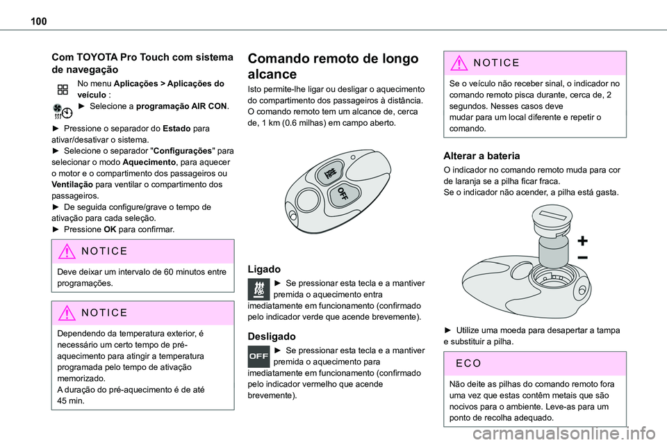 TOYOTA PROACE VERSO 2022 Manual de utilização (in Portuguese) 100
Com TOYOTA Pro Touch com sistema
de navegação
No menu Aplicações > Aplicações do veÃculo :â–º Selecione a programação AIR CON.
► Pressione o separador do Estado para ativar/desativar TOYOTA PROACE VERSO 2022 Manual de utilização (in Portuguese) 100
Com TOYOTA Pro Touch com sistema
de navegação
No menu Aplicações > Aplicações do veÃculo :â–º Selecione a programação AIR CON.
â–º Pressione o separador do Estado para ativar/desativar