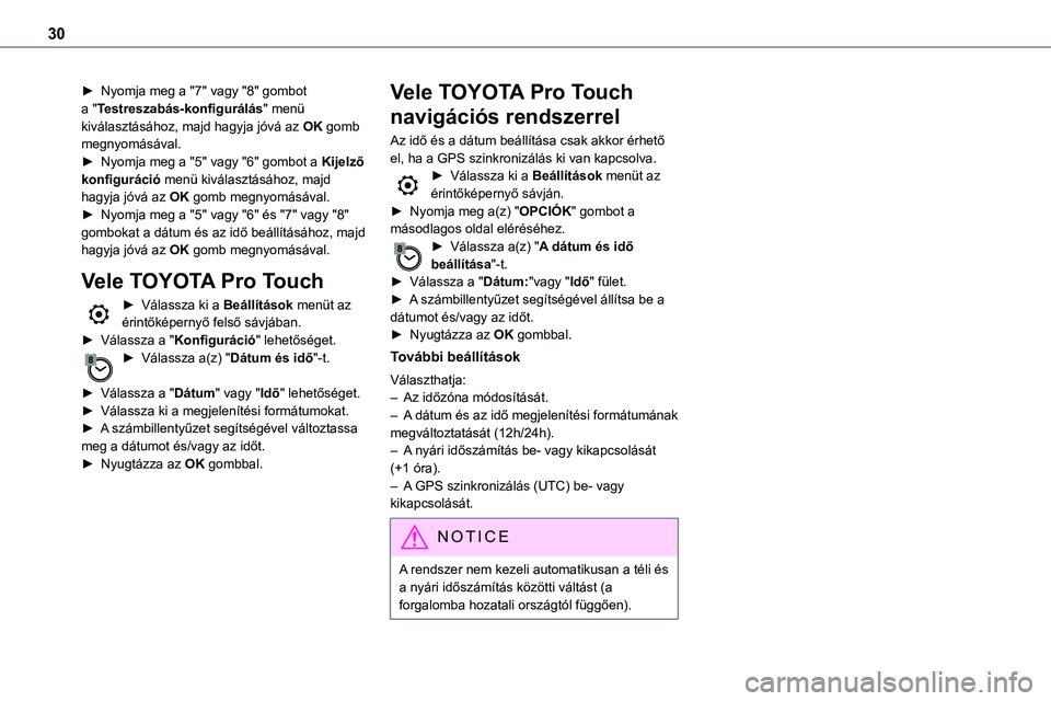 TOYOTA PROACE VERSO 2022 Kezelési útmutató (in Hungarian) 30
► Nyomja meg a "7" vagy "8" gombot a "Testreszabás-konfigurálás" menü kiválasztásához, majd hagyja jóvá az OK gomb megnyomásával.► Nyomja meg a "5" va TOYOTA PROACE VERSO 2022 Kezelési útmutató (in Hungarian) 30
► Nyomja meg a "7" vagy "8" gombot a "Testreszabás-konfigurálás" menü kiválasztásához, majd hagyja jóvá az OK gomb megnyomásával.► Nyomja meg a "5" va