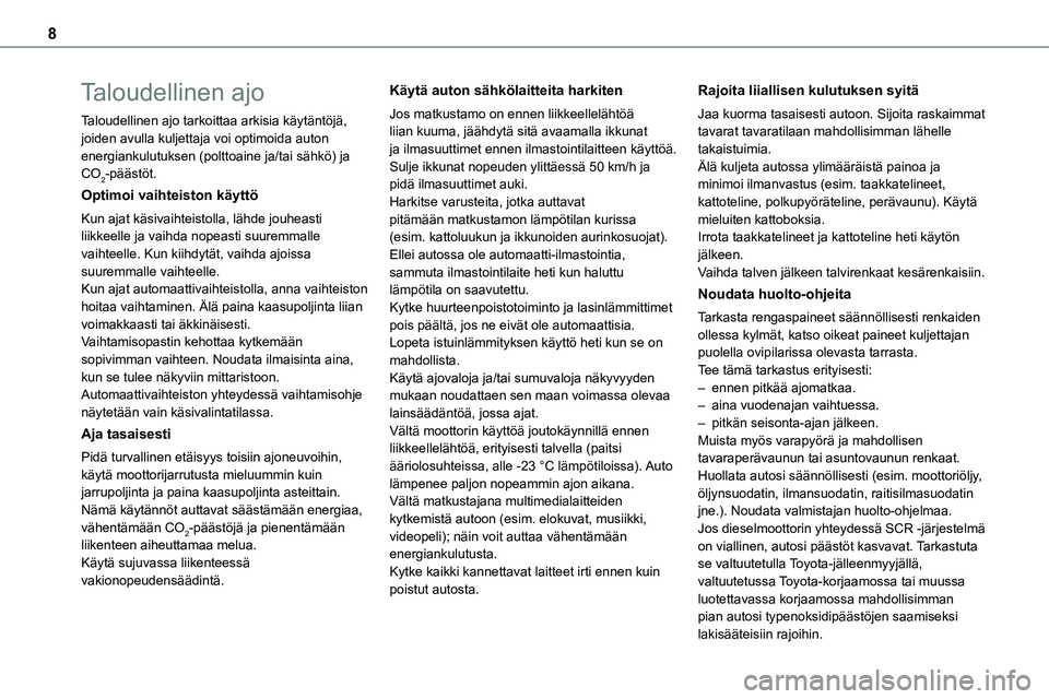 TOYOTA PROACE VERSO 2022 Omistajan Käsikirja (in Finnish) 8
Taloudellinen ajo
Taloudellinen ajo tarkoittaa arkisia käytäntöjä, joiden avulla kuljettaja voi optimoida auton energiankulutuksen (polttoaine ja/tai sähkö) ja CO2-päästöt.
Optimoi vaihteis TOYOTA PROACE VERSO 2022 Omistajan Käsikirja (in Finnish) 8
Taloudellinen ajo
Taloudellinen ajo tarkoittaa arkisia käytäntöjä, joiden avulla kuljettaja voi optimoida auton energiankulutuksen (polttoaine ja/tai sähkö) ja CO2-päästöt.
Optimoi vaihteis