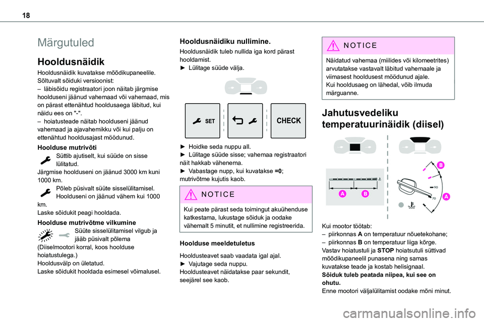 TOYOTA PROACE VERSO 2022 Kasutusjuhend (in Estonian) 18
Märgutuled
Hooldusnäidik
Hooldusnäidik kuvatakse mõõdikupaneelile. Sõltuvalt sõiduki versioonist:– läbisõidu registraatori joon näitab järgmise hoolduseni jäänud vahemaad või vahema TOYOTA PROACE VERSO 2022 Kasutusjuhend (in Estonian) 18
Märgutuled
Hooldusnäidik
Hooldusnäidik kuvatakse mõõdikupaneelile. Sõltuvalt sõiduki versioonist:– läbisõidu registraatori joon näitab järgmise hoolduseni jäänud vahemaad või vahema
