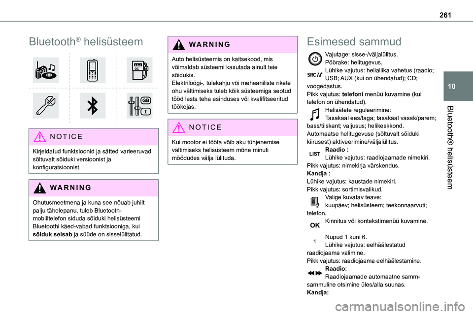 TOYOTA PROACE VERSO 2022 Kasutusjuhend (in Estonian) 261
Bluetooth® helisüsteem
10
Bluetooth® helisüsteem
NOTIC E
Kirjeldatud funktsioonid ja sätted varieeruvad sõltuvalt sõiduki versioonist ja konfiguratsioonist.
WARNI NG
Ohutusmeetmena ja ku TOYOTA PROACE VERSO 2022 Kasutusjuhend (in Estonian) 261
Bluetooth® helisüsteem
10
Bluetooth® helisüsteem
NOTIC E
Kirjeldatud funktsioonid ja sätted varieeruvad sõltuvalt sõiduki versioonist ja konfiguratsioonist.
WARNI NG
Ohutusmeetmena ja ku