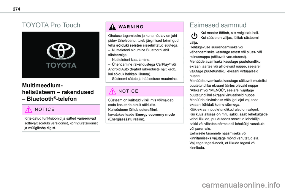 TOYOTA PROACE VERSO 2022 Kasutusjuhend (in Estonian) 274
TOYOTA Pro Touch
Multimeedium-
helisüsteem – rakendused
– Bluetooth®-telefon
NOTIC E
Kirjeldatud funktsioonid ja sätted varieeruvad sõltuvalt sõiduki versioonist, konfiguratsioonist j TOYOTA PROACE VERSO 2022 Kasutusjuhend (in Estonian) 274
TOYOTA Pro Touch
Multimeedium-
helisüsteem – rakendused
– Bluetooth®-telefon
NOTIC E
Kirjeldatud funktsioonid ja sätted varieeruvad sõltuvalt sõiduki versioonist, konfiguratsioonist j