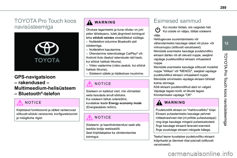 TOYOTA PROACE VERSO 2022 Kasutusjuhend (in Estonian) 289
TOYOTA Pro Touch koos navisüsteemiga
12
TOYOTA Pro Touch koos
navisüsteemiga
GPS-navigatsioon
– rakendused –
Multimeedium-helisüsteem
– Bluetooth®-telefon
NOTIC E
Kirjeldatud funk TOYOTA PROACE VERSO 2022 Kasutusjuhend (in Estonian) 289
TOYOTA Pro Touch koos navisüsteemiga
12
TOYOTA Pro Touch koos
navisüsteemiga
GPS-navigatsioon
– rakendused –
Multimeedium-helisüsteem
– Bluetooth®-telefon
NOTIC E
Kirjeldatud funk