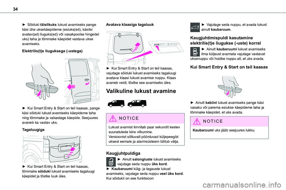 TOYOTA PROACE VERSO 2022 Kasutusjuhend (in Estonian) 34
► Sõiduki täielikuks lukust avamiseks pange käsi ühe uksekäepideme (esiuks(ed), käsitsi avatav(ad) liuguks(ed) või vasakpoolse hingedel uks) taha ja tõmmake käepidet vastava ukse avamise TOYOTA PROACE VERSO 2022 Kasutusjuhend (in Estonian) 34
► Sõiduki täielikuks lukust avamiseks pange käsi ühe uksekäepideme (esiuks(ed), käsitsi avatav(ad) liuguks(ed) või vasakpoolse hingedel uks) taha ja tõmmake käepidet vastava ukse avamise