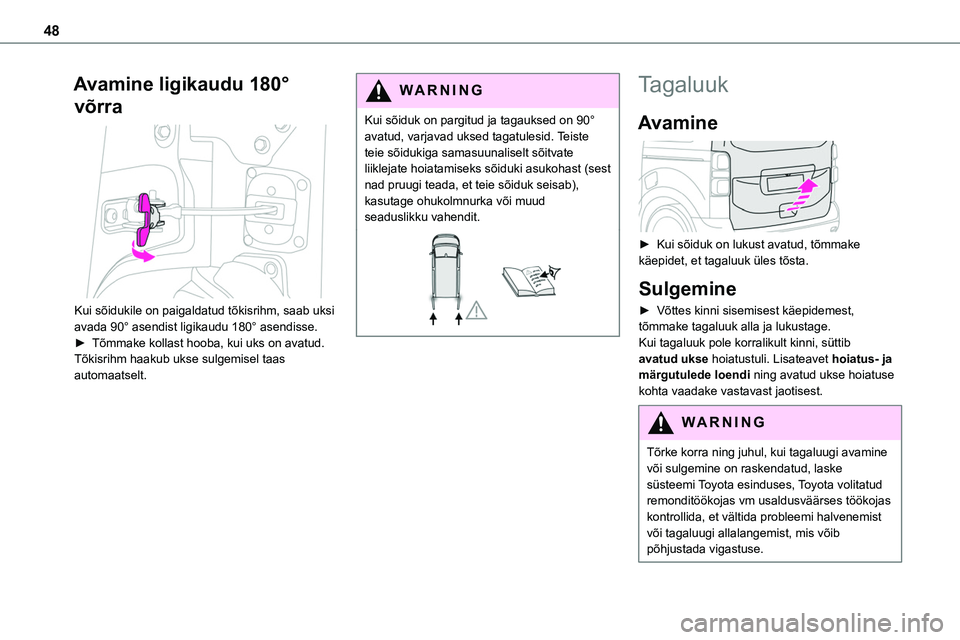 TOYOTA PROACE VERSO 2022 Kasutusjuhend (in Estonian) 48
Avamine ligikaudu 180°
võrra
Kui sõidukile on paigaldatud tõkisrihm, saab uksi avada 90° asendist ligikaudu 180° asendisse.► Tõmmake kollast hooba, kui uks on avatud.Tõkisrihm haakub TOYOTA PROACE VERSO 2022 Kasutusjuhend (in Estonian) 48
Avamine ligikaudu 180°
võrra
Kui sõidukile on paigaldatud tõkisrihm, saab uksi avada 90° asendist ligikaudu 180° asendisse.► Tõmmake kollast hooba, kui uks on avatud.Tõkisrihm haakub