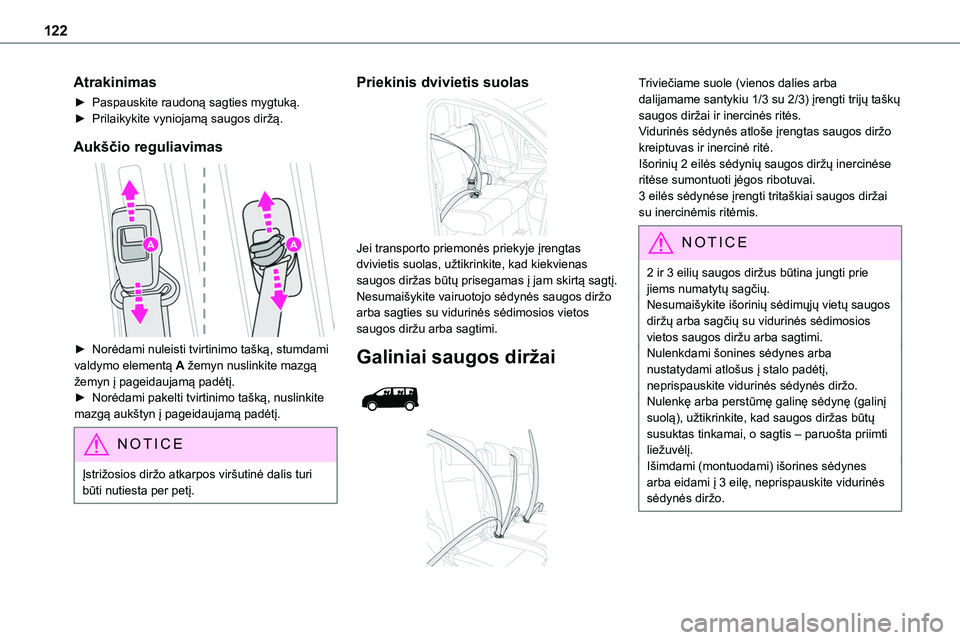 TOYOTA PROACE VERSO 2022 Eksploatavimo vadovas (in Lithuanian) 122
Atrakinimas
► Paspauskite raudoną sagties mygtuką.► Prilaikykite vyniojamą saugos diržą.
Aukščio reguliavimas
► Norėdami nuleisti tvirtinimo tašką, stumdami valdymo elementą A TOYOTA PROACE VERSO 2022 Eksploatavimo vadovas (in Lithuanian) 122
Atrakinimas
► Paspauskite raudoną sagties mygtuką.► Prilaikykite vyniojamą saugos diržą.
Aukščio reguliavimas
► Norėdami nuleisti tvirtinimo tašką, stumdami valdymo elementą A