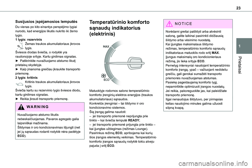 TOYOTA PROACE VERSO 2022 Eksploatavimo vadovas (in Lithuanian) 23
Prietaisai
1
Susijusios įspėjamosios lemputės
Du vienas po kito einantys perspėjimo lygiai nurodo, kad energijos likutis nukrito iki žemo lygio.1 lygis: rezervinis
0 %
100
Žemas traukos akumu TOYOTA PROACE VERSO 2022 Eksploatavimo vadovas (in Lithuanian) 23
Prietaisai
1
Susijusios įspėjamosios lemputės
Du vienas po kito einantys perspėjimo lygiai nurodo, kad energijos likutis nukrito iki žemo lygio.1 lygis: rezervinis
0 %
100
Žemas traukos akumu