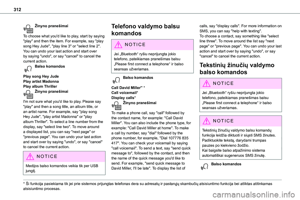 TOYOTA PROACE VERSO 2022 Eksploatavimo vadovas (in Lithuanian) 312
Žinyno pranešimai
To choose what you'd like to play, start by saying "play" and then the item. For example, say "play song Hey Jude", "play line 3" or "select li TOYOTA PROACE VERSO 2022 Eksploatavimo vadovas (in Lithuanian) 312
Žinyno pranešimai
To choose what you'd like to play, start by saying "play" and then the item. For example, say "play song Hey Jude", "play line 3" or "select li