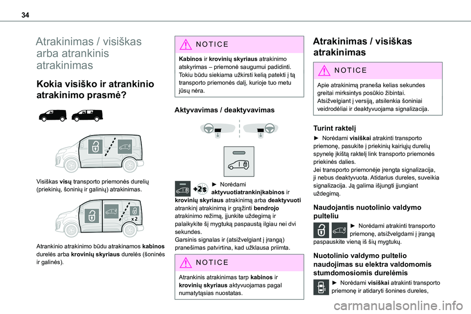 TOYOTA PROACE VERSO 2022 Eksploatavimo vadovas (in Lithuanian) 34
Atrakinimas / visiškas
arba atrankinis
atrakinimas
Kokia visiško ir atrankinio
atrakinimo prasmė?
Visiškas visų transporto priemonės durelių (priekinių, šoninių ir galinių) atra TOYOTA PROACE VERSO 2022 Eksploatavimo vadovas (in Lithuanian) 34
Atrakinimas / visiškas
arba atrankinis
atrakinimas
Kokia visiško ir atrankinio
atrakinimo prasmė?
Visiškas visų transporto priemonės durelių (priekinių, šoninių ir galinių) atra