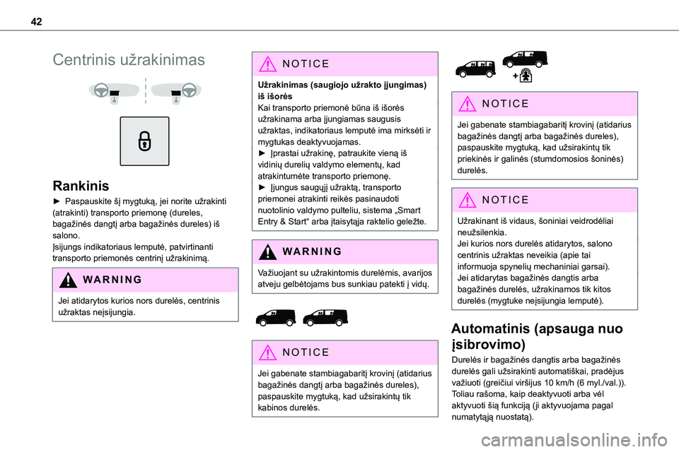 TOYOTA PROACE VERSO 2022 Eksploatavimo vadovas (in Lithuanian) 42
Centrinis užrakinimas
Rankinis
► Paspauskite šį mygtuką, jei norite užrakinti (atrakinti) transporto priemonę (dureles, bagažinės dangtį arba bagažinės dureles) iš salono. Įsij TOYOTA PROACE VERSO 2022 Eksploatavimo vadovas (in Lithuanian) 42
Centrinis užrakinimas
Rankinis
► Paspauskite šį mygtuką, jei norite užrakinti (atrakinti) transporto priemonę (dureles, bagažinės dangtį arba bagažinės dureles) iš salono. Įsij