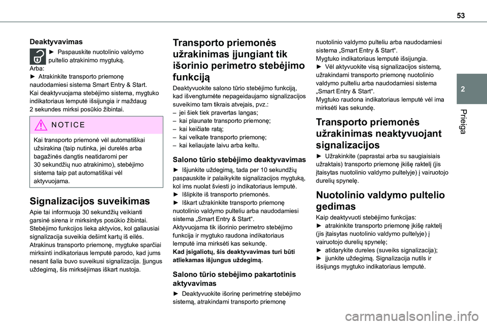 TOYOTA PROACE VERSO 2022 Eksploatavimo vadovas (in Lithuanian) 53
Prieiga
2
Deaktyvavimas
► Paspauskite nuotolinio valdymo pultelio atrakinimo mygtuką.Arba:► Atrakinkite transporto priemonę naudodamiesi sistema Smart Entry & Start.Kai deaktyvuojama stebėji TOYOTA PROACE VERSO 2022 Eksploatavimo vadovas (in Lithuanian) 53
Prieiga
2
Deaktyvavimas
► Paspauskite nuotolinio valdymo pultelio atrakinimo mygtuką.Arba:► Atrakinkite transporto priemonę naudodamiesi sistema Smart Entry & Start.Kai deaktyvuojama stebėji