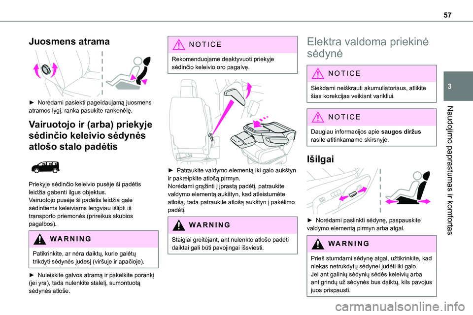 TOYOTA PROACE VERSO 2022 Eksploatavimo vadovas (in Lithuanian) 57
Naudojimo paprastumas ir komfortas
3
Juosmens atrama
► Norėdami pasiekti pageidaujamą juosmens
atramos lygį, ranka pasukite rankenėlę.
Vairuotojo ir (arba) priekyje
sėdinčio keleivio TOYOTA PROACE VERSO 2022 Eksploatavimo vadovas (in Lithuanian) 57
Naudojimo paprastumas ir komfortas
3
Juosmens atrama
► Norėdami pasiekti pageidaujamą juosmens
atramos lygį, ranka pasukite rankenėlę.
Vairuotojo ir (arba) priekyje
sėdinčio keleivio