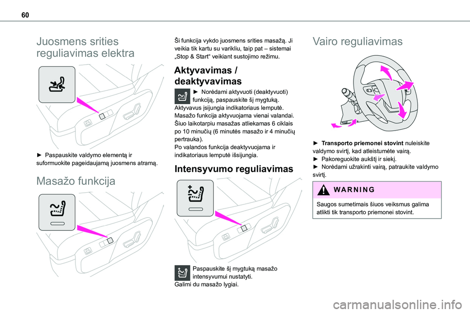 TOYOTA PROACE VERSO 2022 Eksploatavimo vadovas (in Lithuanian) 60
Juosmens srities
reguliavimas elektra
► Paspauskite valdymo elementą ir suformuokite pageidaujamą juosmens atramą.
Masažo funkcija
Ši funkcija vykdo juosmens srities masažą. Ji veik TOYOTA PROACE VERSO 2022 Eksploatavimo vadovas (in Lithuanian) 60
Juosmens srities
reguliavimas elektra
► Paspauskite valdymo elementą ir suformuokite pageidaujamą juosmens atramą.
Masažo funkcija
Ši funkcija vykdo juosmens srities masažą. Ji veik