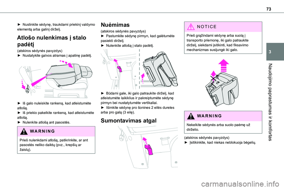 TOYOTA PROACE VERSO 2022  Eksploatavimo vadovas (in Lithuanian) 73
Naudojimo paprastumas ir komfortas
3
► Nuslinkite sėdynę, traukdami priekinį valdymo elementą arba galinį dirželį.
Atlošo nulenkimas į stalo 
padėtį
(atskiros sėdynės pavyzdys)► Nu