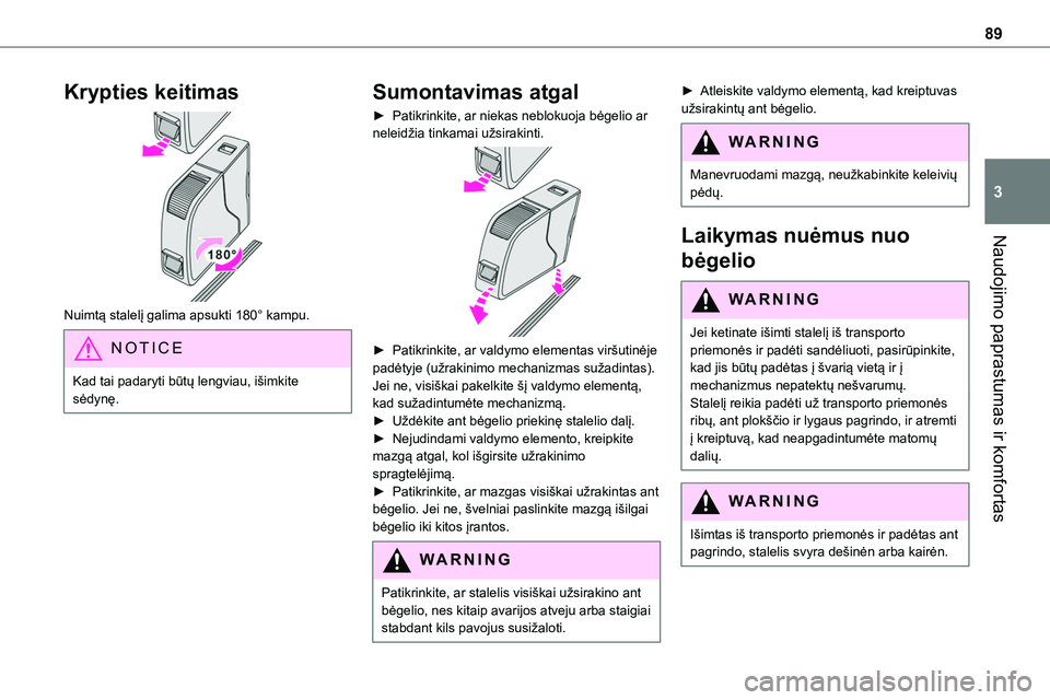 TOYOTA PROACE VERSO 2022 Eksploatavimo vadovas (in Lithuanian) 89
Naudojimo paprastumas ir komfortas
3
Krypties keitimas
Nuimtą stalelį galima apsukti 180° kampu.
NOTIC E
Kad tai padaryti būtų lengviau, išimkite sėdynę.
Sumontavimas atgal
► Patikrink TOYOTA PROACE VERSO 2022 Eksploatavimo vadovas (in Lithuanian) 89
Naudojimo paprastumas ir komfortas
3
Krypties keitimas
Nuimtą stalelį galima apsukti 180° kampu.
NOTIC E
Kad tai padaryti būtų lengviau, išimkite sėdynę.
Sumontavimas atgal
► Patikrink